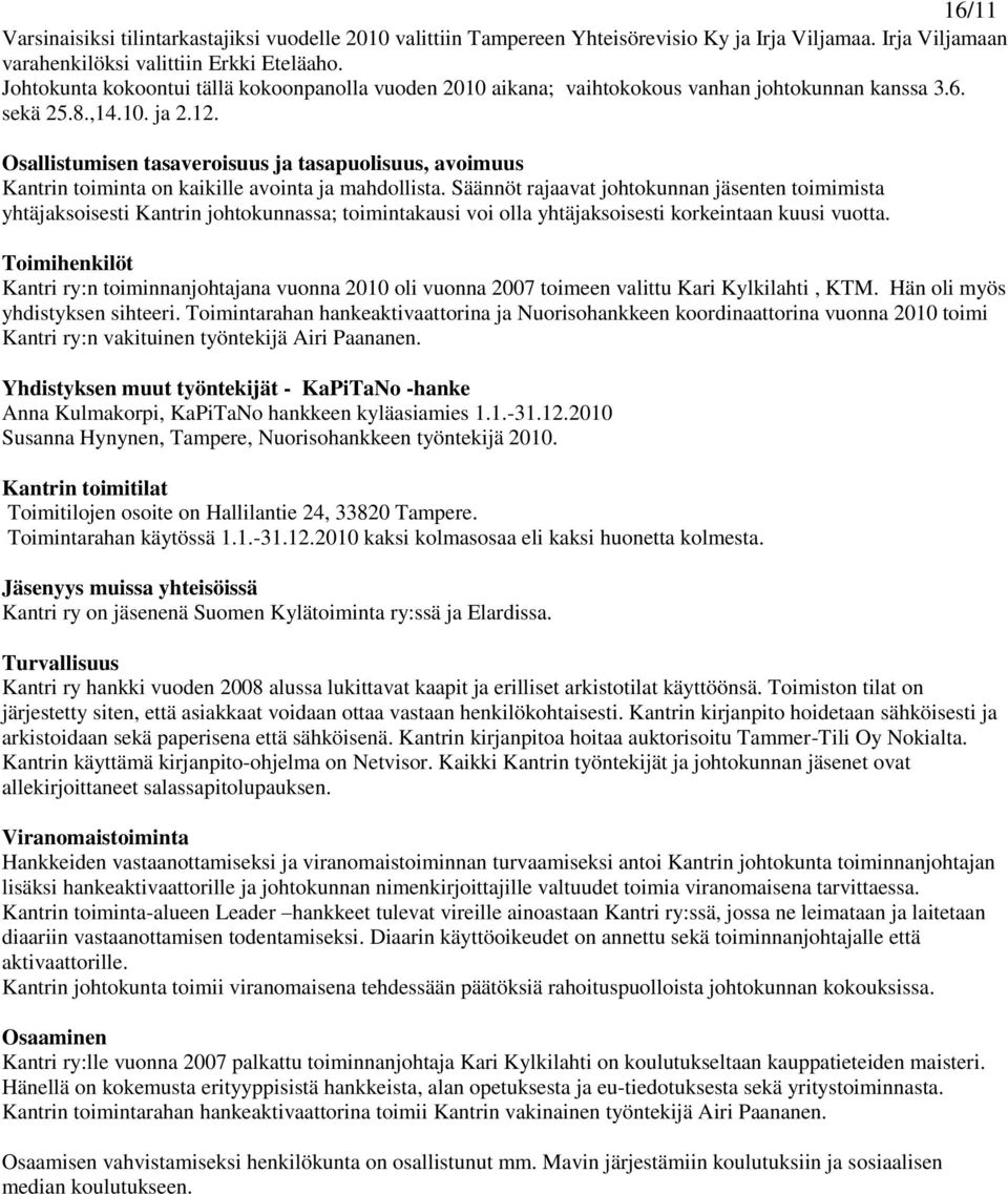Säännöt rajaavat johtokunnan jäsenten toimimista yhtäjaksoisesti Kantrin johtokunnassa; toimintakausi voi olla yhtäjaksoisesti korkeintaan kuusi vuotta.