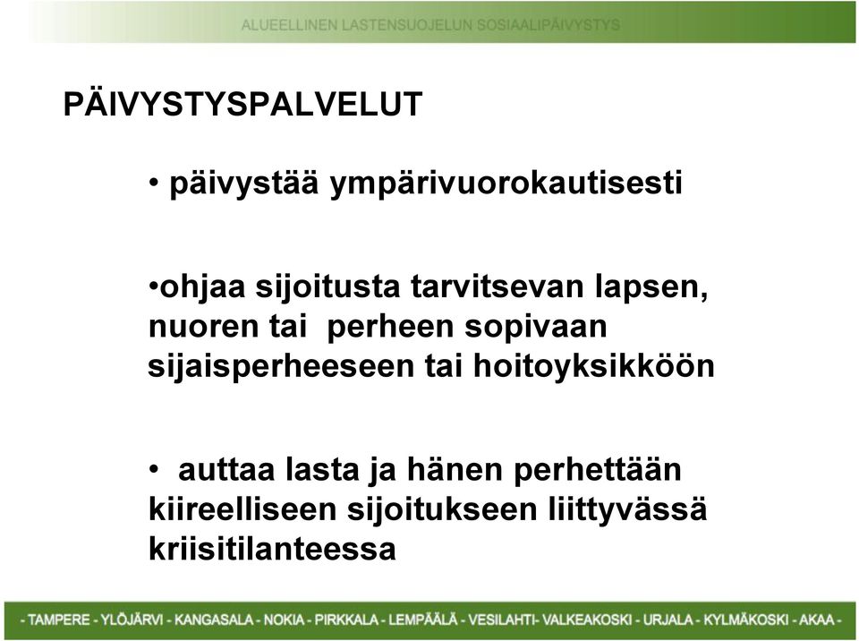 sijaisperheeseen tai hoitoyksikköön auttaa lasta ja hänen