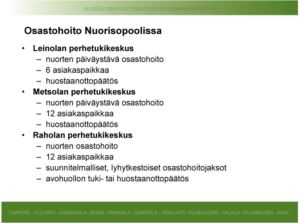 12 asiakaspaikkaa huostaanottopäätös Raholan perhetukikeskus nuorten osastohoito 12