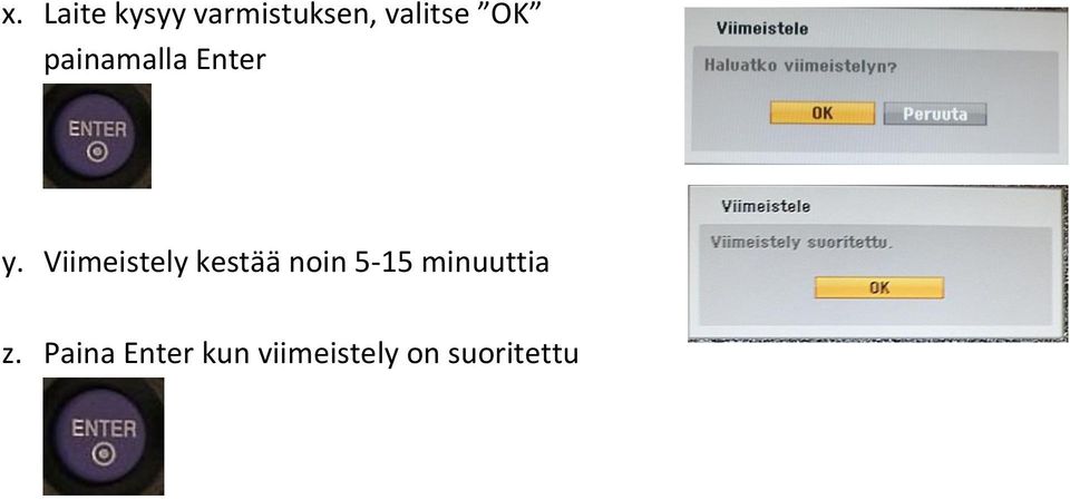 Viimeistely kestää noin 5-15