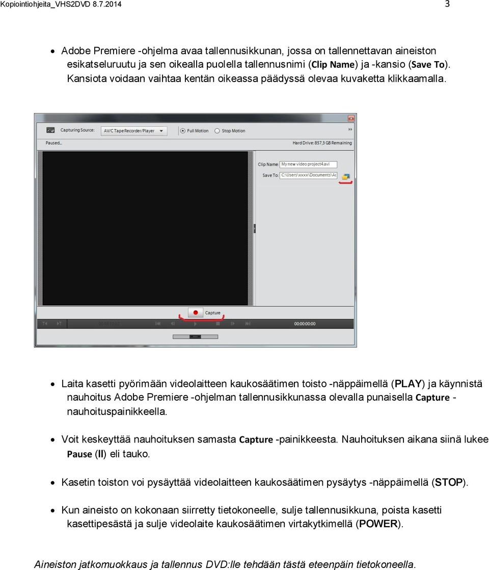 Kansiota voidaan vaihtaa kentän oikeassa päädyssä olevaa kuvaketta klikkaamalla.