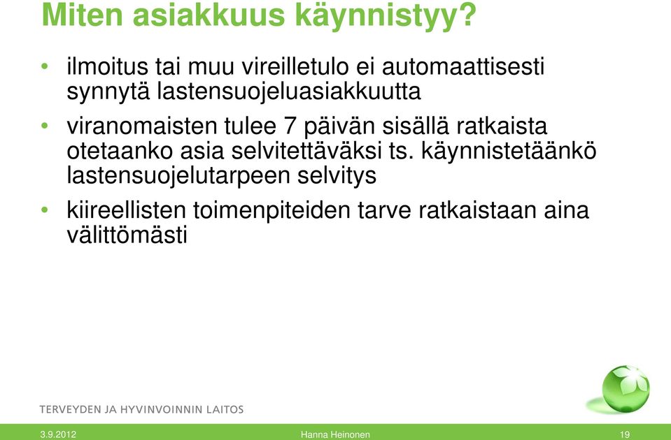 viranomaisten tulee 7 päivän sisällä ratkaista otetaanko asia selvitettäväksi ts.