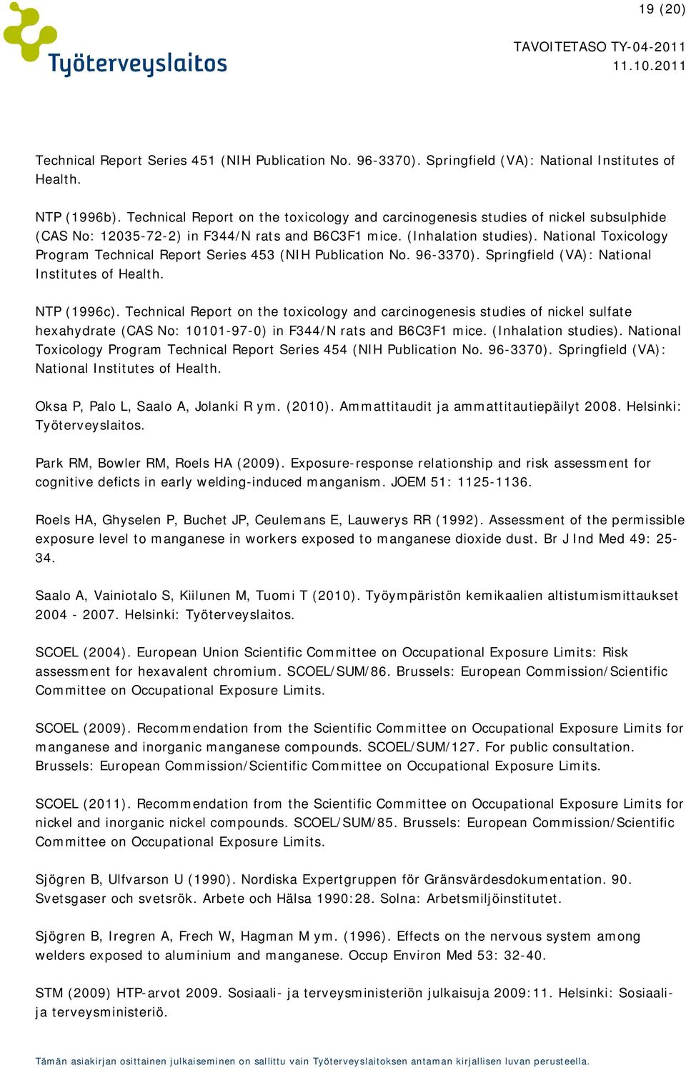 National Toxicology Program Technical Report Series 453 (NIH Publication No. 96-3370). Springfield (VA): National Institutes of Health. NTP (1996c).