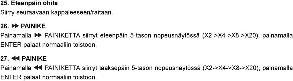 (X2->X4->X8->X20); painamalla ENTER palaat normaaliin toistoon. 27.