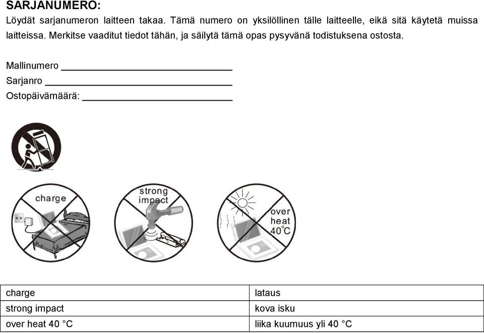 Merkitse vaaditut tiedot tähän, ja säilytä tämä opas pysyvänä todistuksena