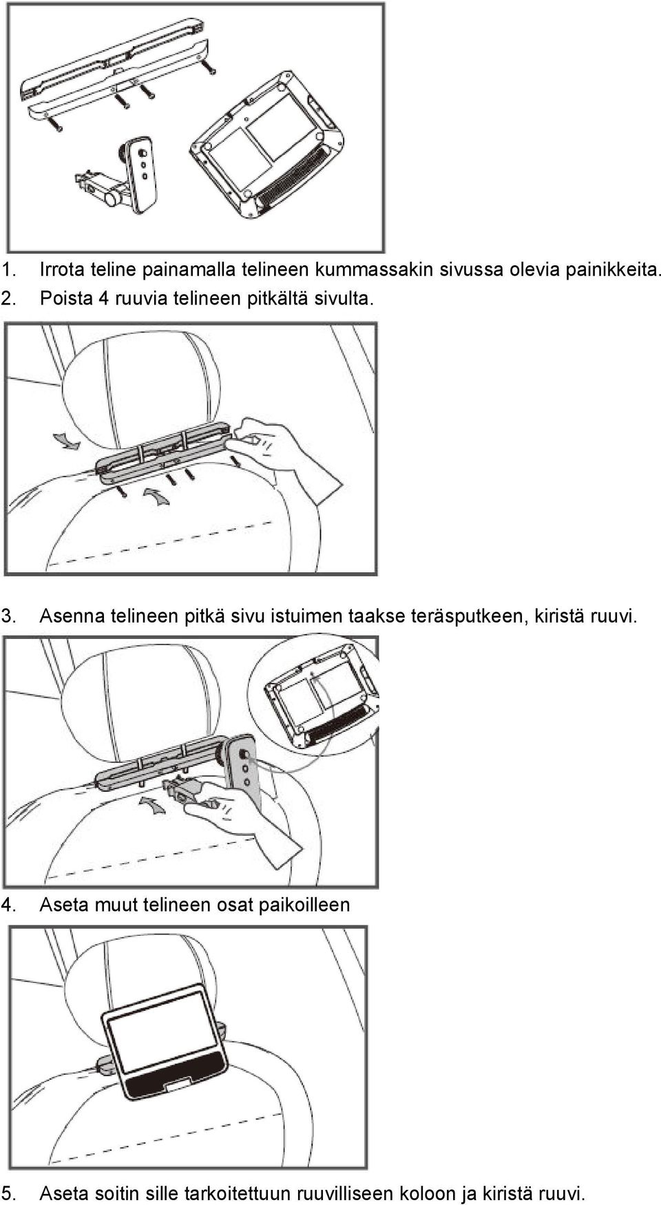 Asenna telineen pitkä sivu istuimen taakse teräsputkeen, kiristä ruuvi. 4.