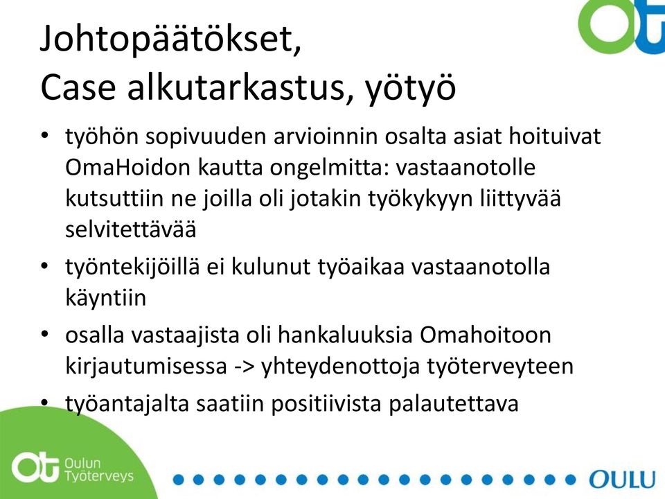 selvitettävää työntekijöillä ei kulunut työaikaa vastaanotolla käyntiin osalla vastaajista oli