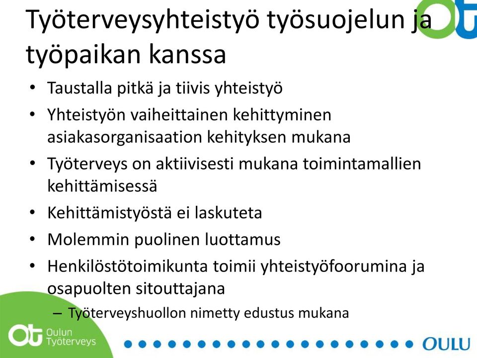 toimintamallien kehittämisessä Kehittämistyöstä ei laskuteta Molemmin puolinen luottamus