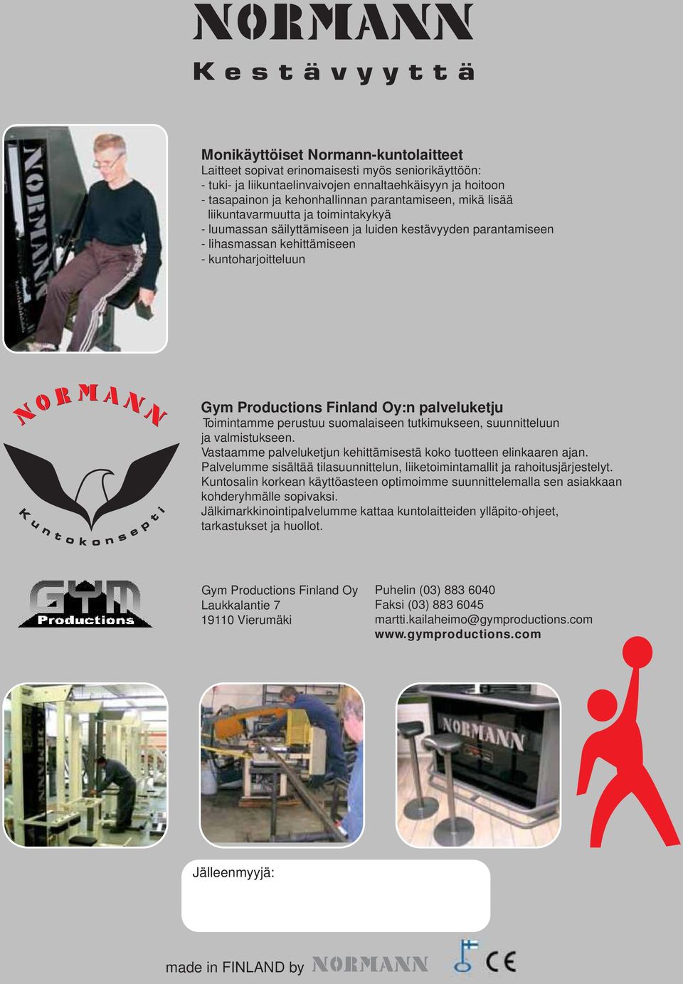 O y : n p a l v e l uketju Toimintamme perustuu suomalaiseen tutkimukseen, suunnitteluun ja valmistukseen. Vastaamme palveluketjun kehittämisestä koko tuotteen elinkaaren ajan.