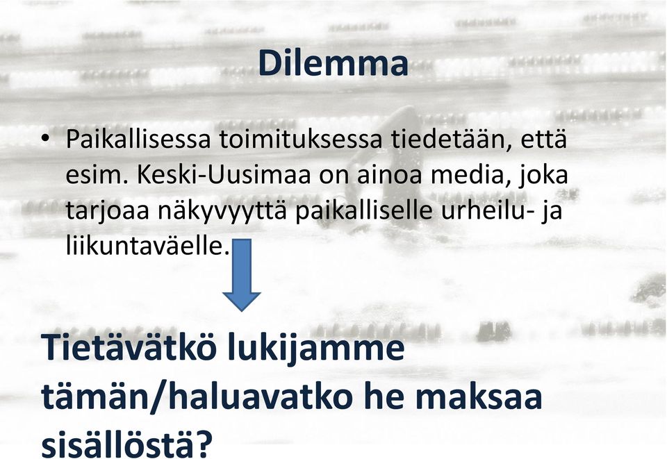 näkyvyyttä paikalliselle urheilu- ja liikuntaväelle.