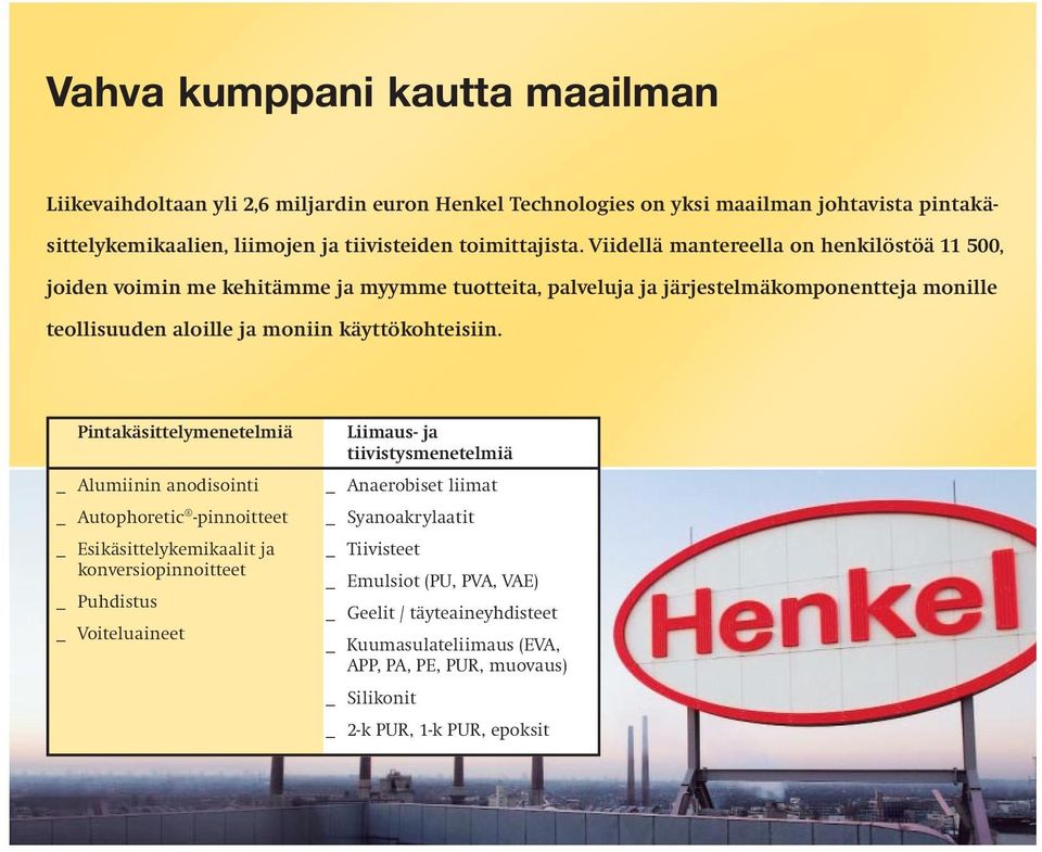 Pintakäsittelymenetelmiä _ Alumiinin anodisointi _ Autophoretic -pinnoitteet _ Esikäsittelykemikaalit ja konversiopinnoitteet _ Puhdistus _ Voiteluaineet Liimaus- ja tiivistysmenetelmiä _