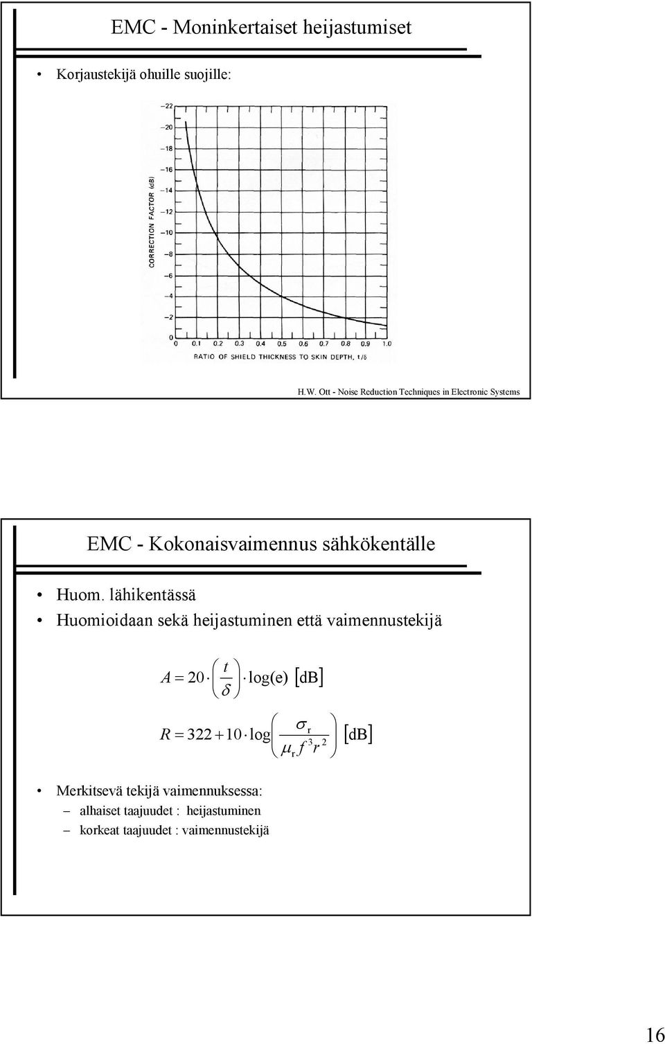 lähikentässä Huomioidaan sekä heijastuminen että vaimennustekijä t A= 20 log(e) δ