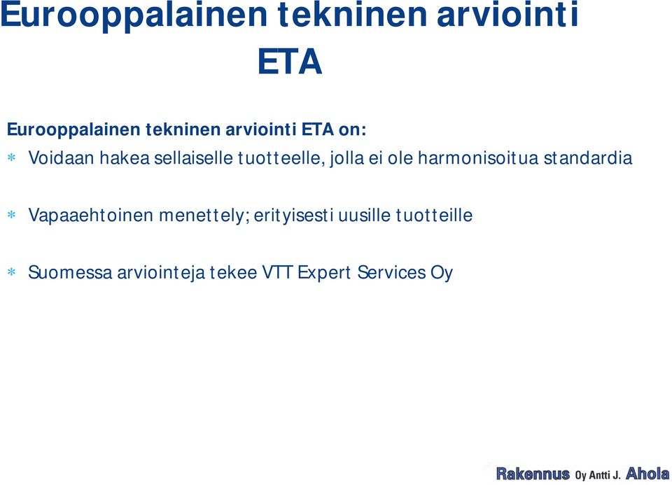 ole harmonisoitua standardia Vapaaehtoinen menettely; erityisesti