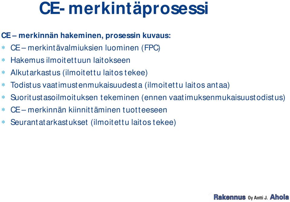 vaatimustenmukaisuudesta (ilmoitettu laitos antaa) Suoritustasoilmoituksen tekeminen (ennen