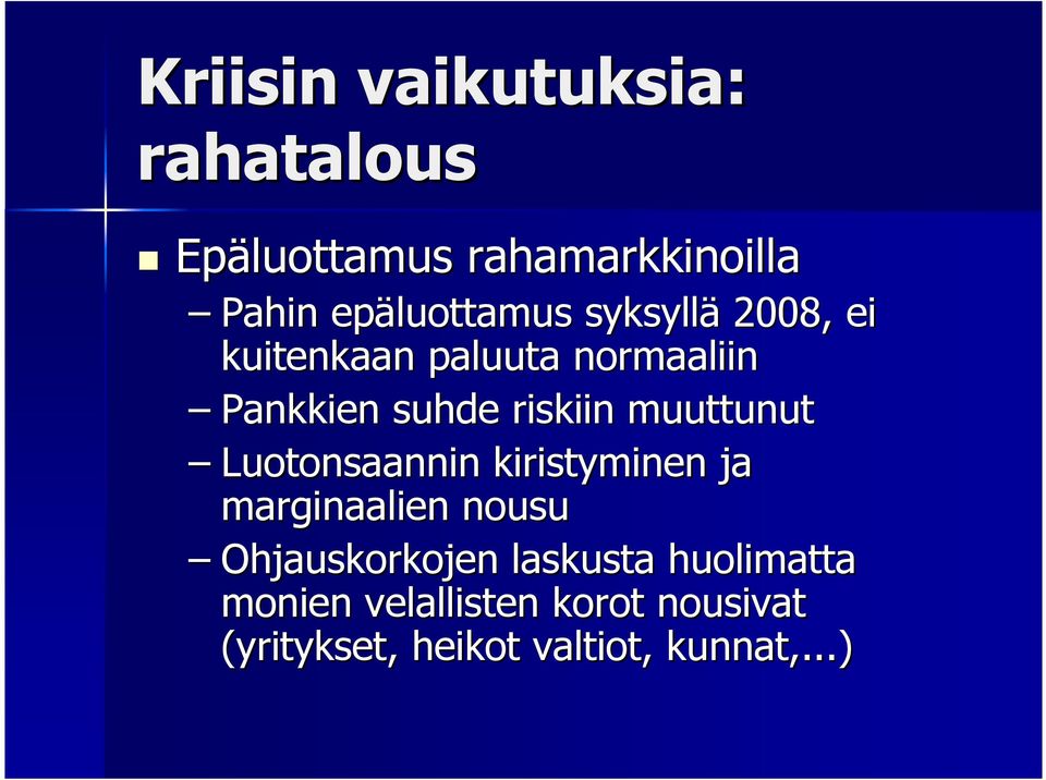 riskiin muuttunut Luotonsaannin kiristyminen ja marginaalien nousu