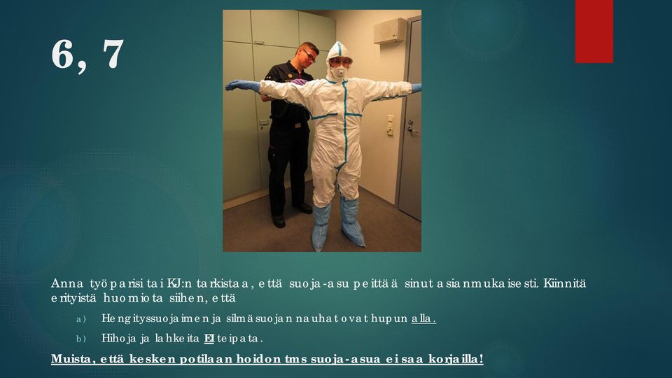 Kiinnitä erityistä huomiota siihen, että a) Hengityssuojaimen ja