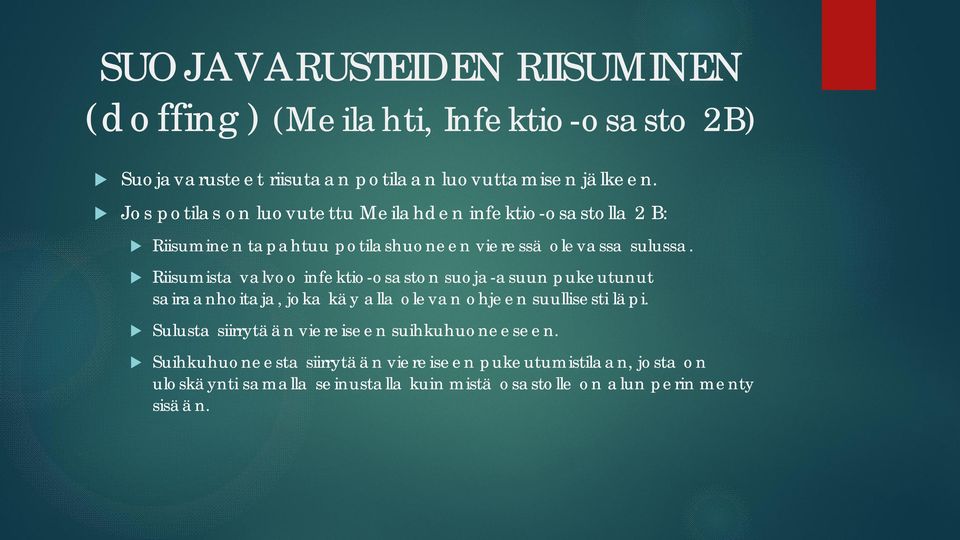 u Riisumista valvoo infektio-osaston suoja-asuun pukeutunut sairaanhoitaja, joka käy alla olevan ohjeen suullisesti läpi.