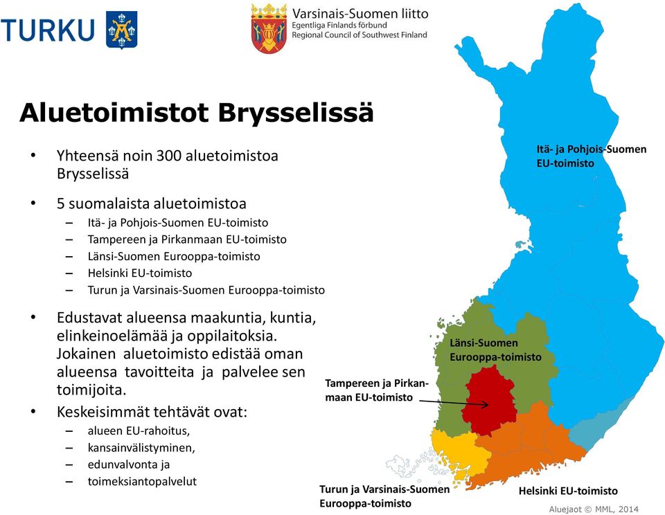 Jokainen aluetoimisto edistää oman alueensa tavoitteita ja palvelee sen toimijoita.