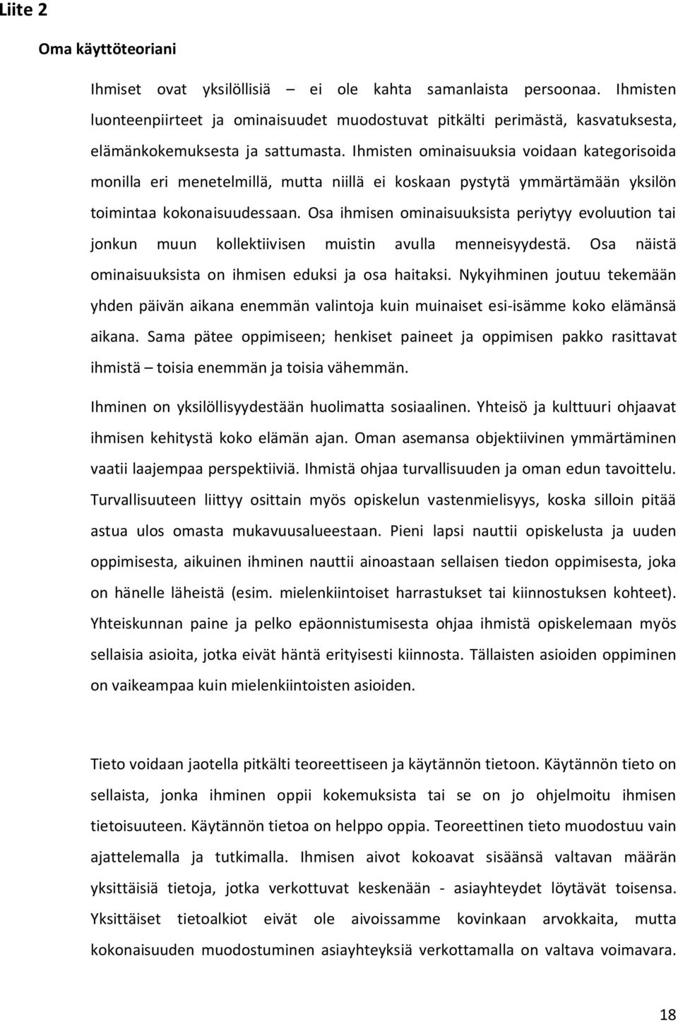 Ihmisten ominaisuuksia voidaan kategorisoida monilla eri menetelmillä, mutta niillä ei koskaan pystytä ymmärtämään yksilön toimintaa kokonaisuudessaan.
