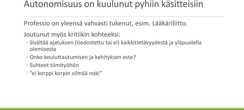 Joutunut myös kritiikin kohteeksi: Sisältää ajatuksen (tiedostettu tai ei)