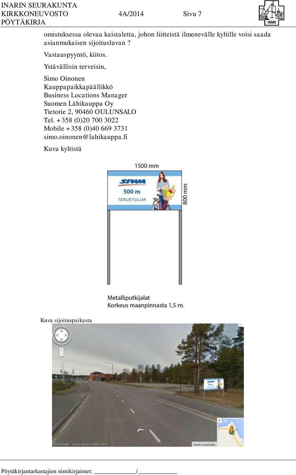 Ystävällisin terveisin, Simo Oinonen Kauppapaikkapäällikkö Business Locations Manager Suomen Lähikauppa