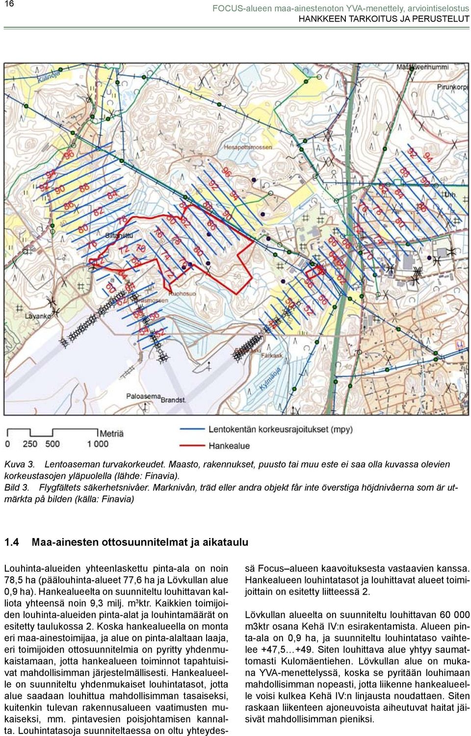 Marknivån, träd eller andra objekt får inte överstiga höjdnivåerna som är utmärkta på bilden (källa: Finavia) 1.