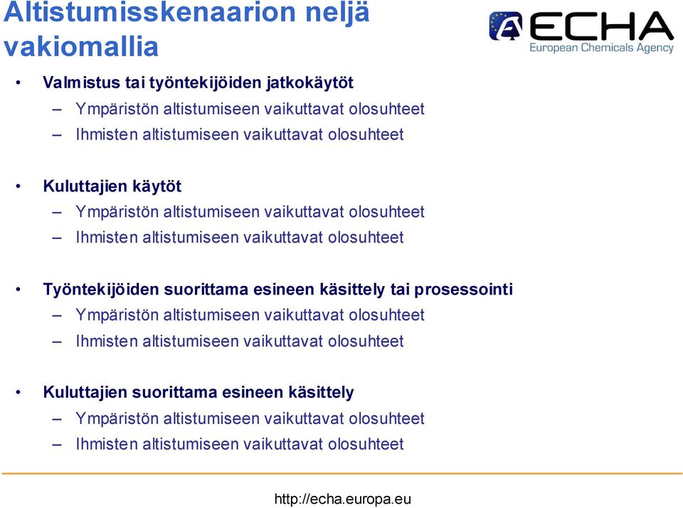 olosuhteet Työntekijöiden suorittama esineen käsittely tai prosessointi Ympäristön altistumiseen vaikuttavat olosuhteet Ihmisten altistumiseen