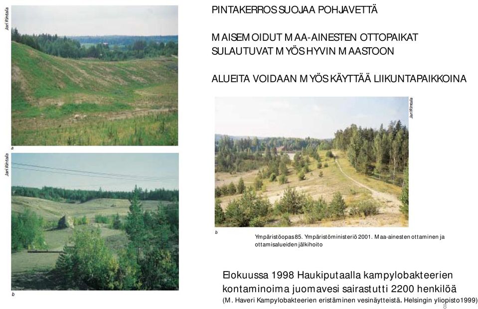 Maa-ainesten ottaminen ja ottamisalueiden jälkihoito Elokuussa 1998 Haukiputaalla kampylobakteerien