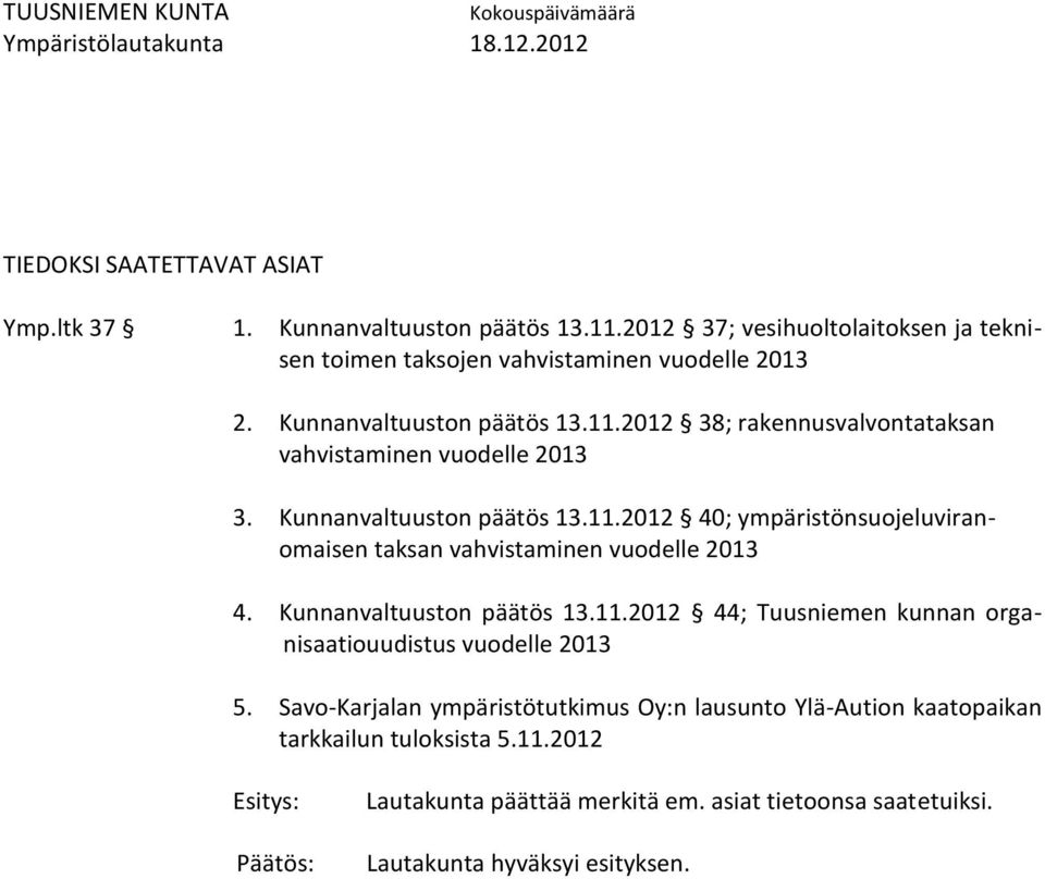 2012 38; rakennusvalvontataksan vahvistaminen vuodelle 2013 3. Kunnanvaltuuston päätös 13.11.