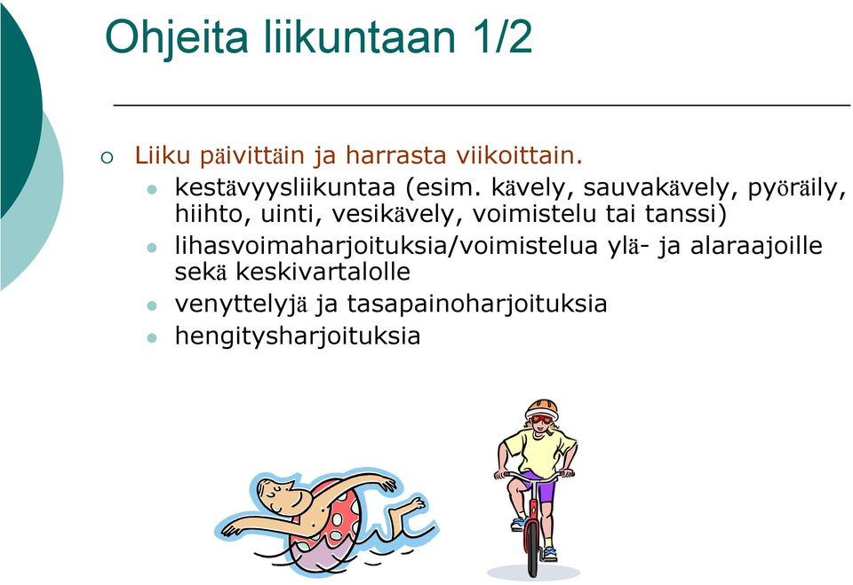 kävely, sauvakävely, pyöräily, hiihto, uinti, vesikävely, voimistelu tai