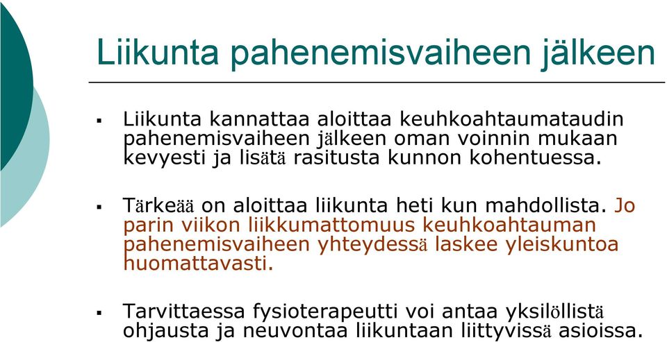 Tärkeää on aloittaa liikunta heti kun mahdollista.