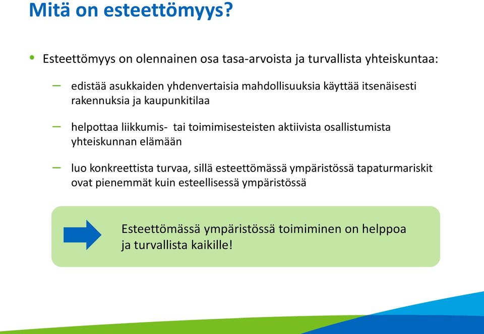 mahdollisuuksia käyttää itsenäisesti rakennuksia ja kaupunkitilaa helpottaa liikkumis- tai toimimisesteisten aktiivista