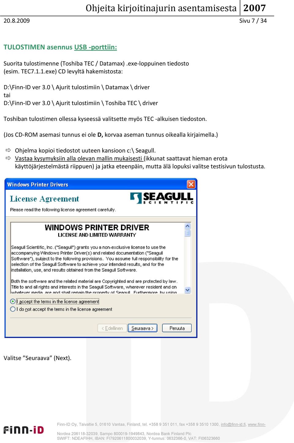 0 \ Ajurit tulostimiin \ Toshiba TEC \ driver Toshiban tulostimen ollessa kyseessä valitsette myös TEC -alkuisen tiedoston.