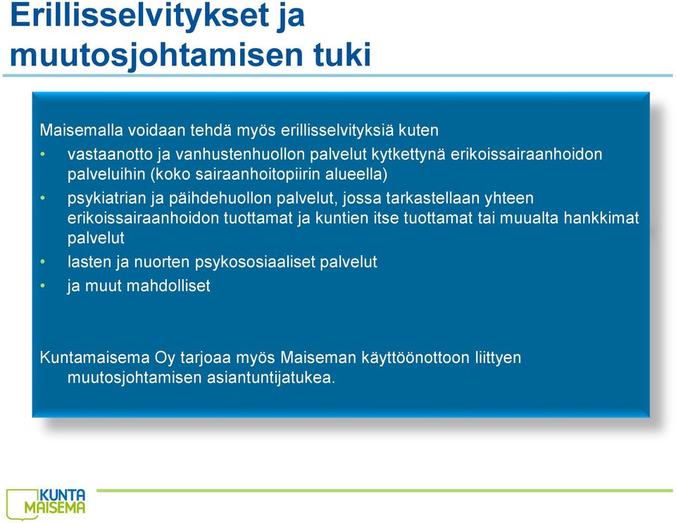 tarkastellaan yhteen erikoissairaanhoidon tuottamat ja kuntien itse tuottamat tai muualta hankkimat palvelut lasten ja nuorten
