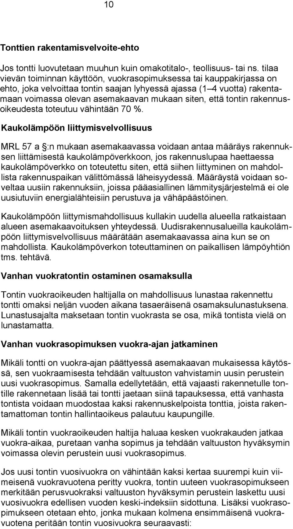tontin rakennusoikeudesta toteutuu vähintään 70 %.