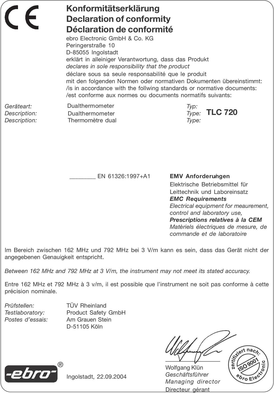 den folgenden Normen oder normativen Dokumenten übereinstimmt: /is in accordance with the follwing standards or normative documents: /est conforme aux normes ou documents normatifs suivants:
