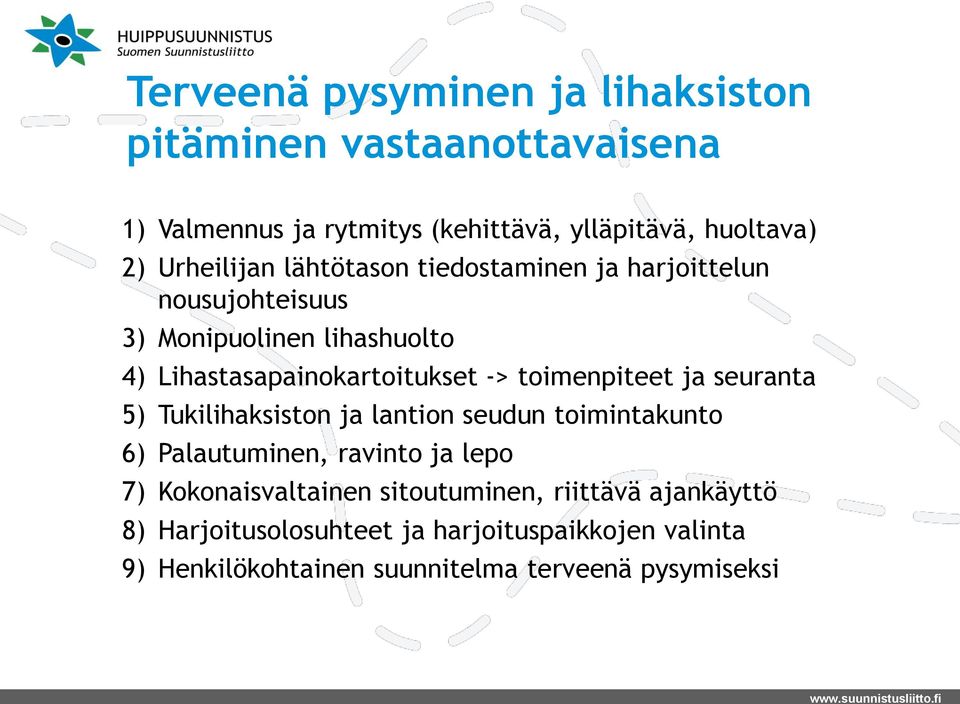 toimenpiteet ja seuranta 5) Tukilihaksiston ja lantion seudun toimintakunto 6) Palautuminen, ravinto ja lepo 7) Kokonaisvaltainen