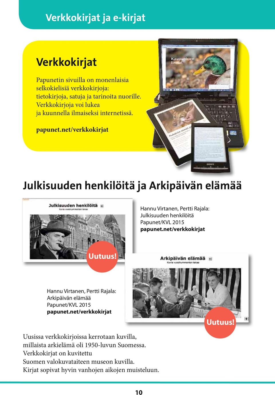 net/verkkokirjat Julkisuuden henkilöitä ja Arkipäivän elämää Hannu Virtanen, Pertti Rajala: Julkisuuden henkilöitä Papunet/KVL 2015 papunet.