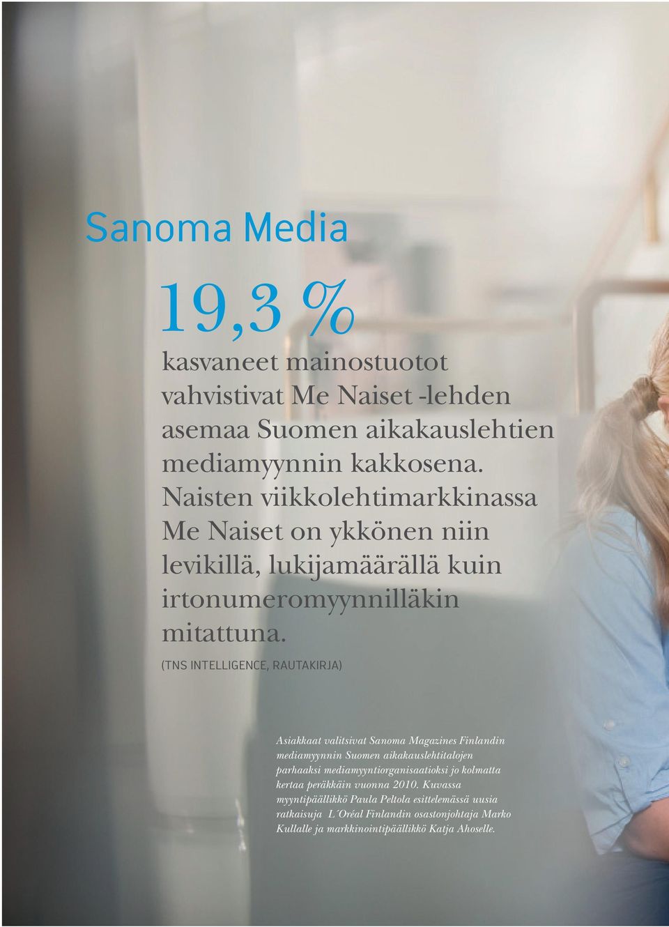 (TNS INTELLIGENCE, RAUTAKIRJA) Asiakkaat valitsivat Sanoma Magazines Finlandin mediamyynnin Suomen aikakauslehtitalojen parhaaksi