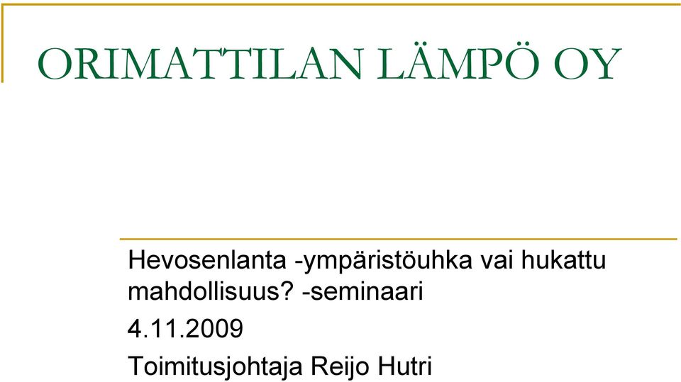 vai hukattu mahdollisuus?