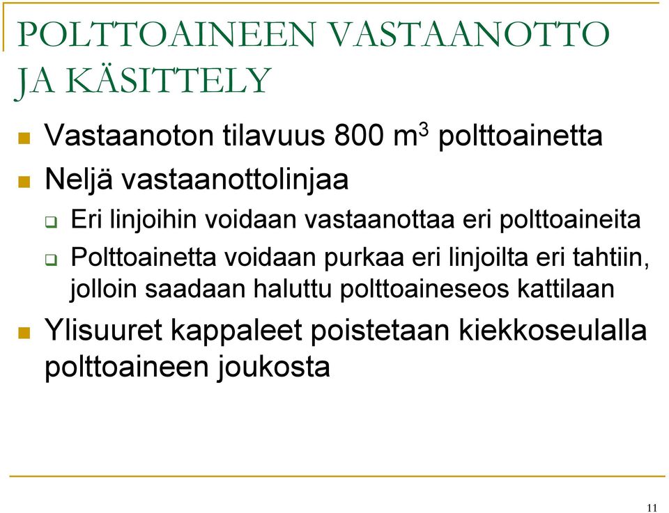 Polttoainetta voidaan purkaa eri linjoilta eri tahtiin, jolloin saadaan haluttu