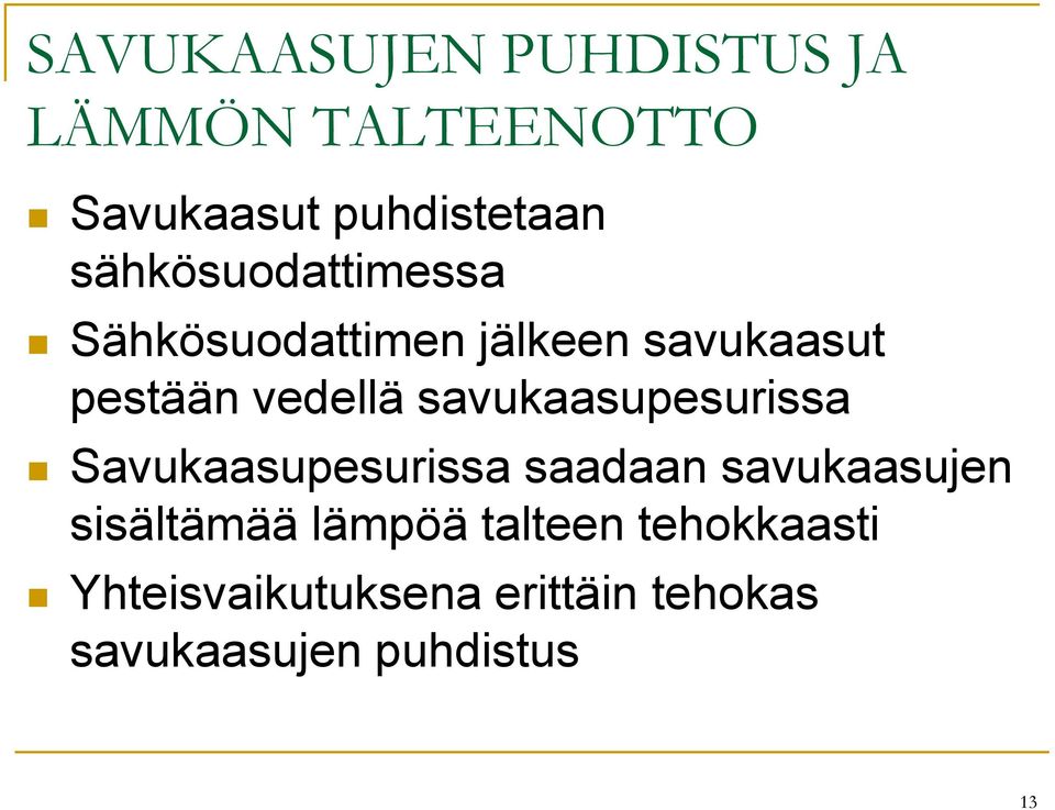 savukaasupesurissa Savukaasupesurissa saadaan savukaasujen sisältämää