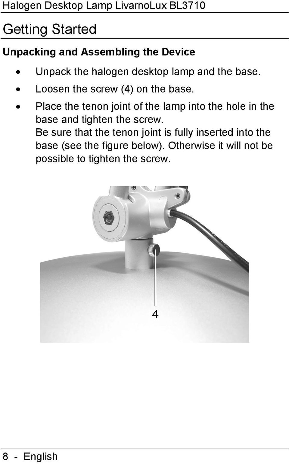 Place the tenon joint of the lamp into the hole in the base and tighten the screw.