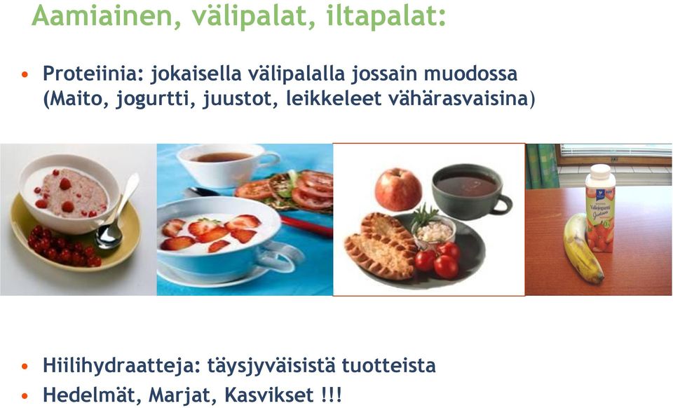 jogurtti, juustot, leikkeleet vähärasvaisina)