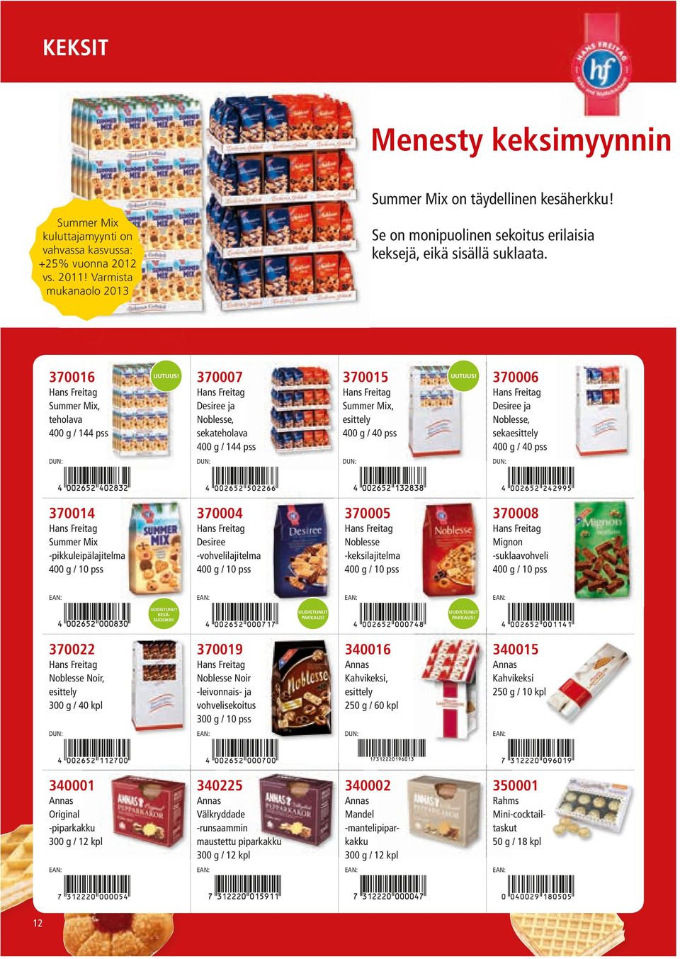 370016 370007 370015 370006 Hans Freitag Summer Mix, teholava 400 g / 144 pss Hans Freitag Desiree ja Noblesse, sekateholava 400 g / 144 pss Hans Freitag Summer Mix, 400 g / 40 pss Hans Freitag