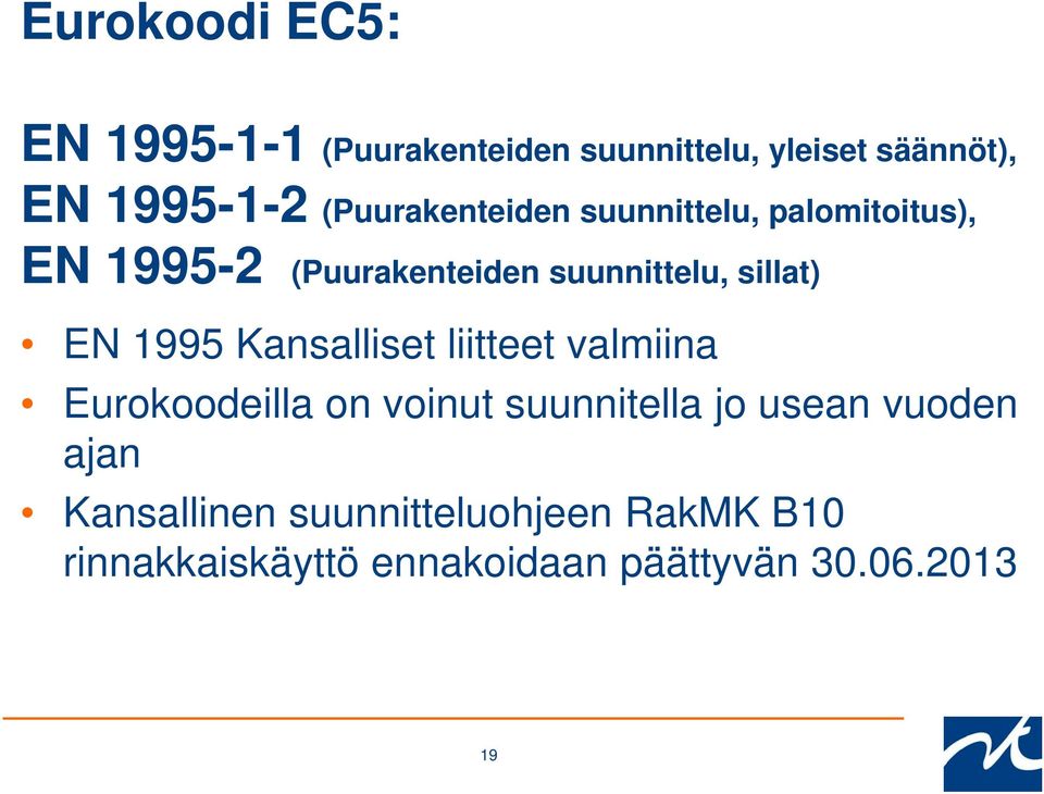 EN 1995 Kansalliset liitteet valmiina Eurokoodeilla on voinut suunnitella jo usean vuoden