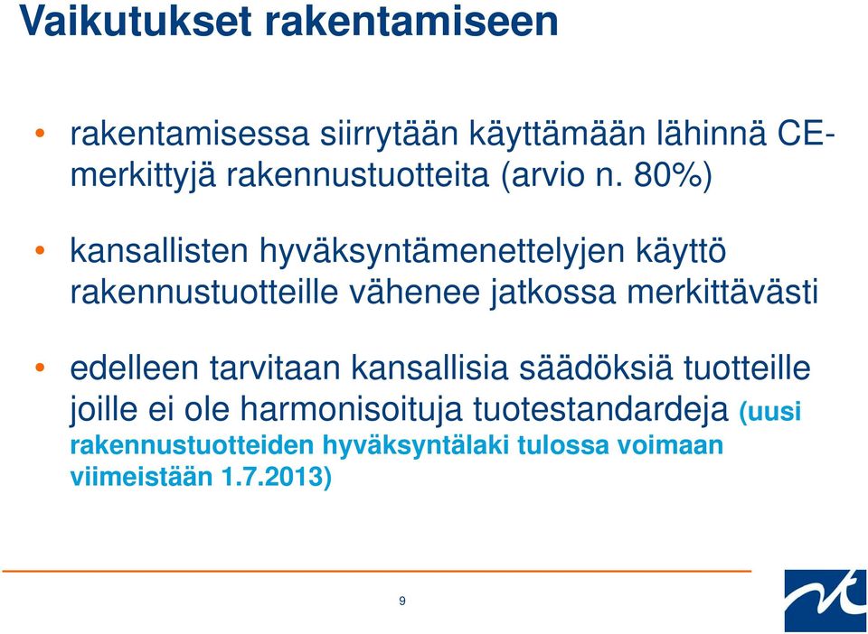 80%) kansallisten hyväksyntämenettelyjen käyttö rakennustuotteille vähenee jatkossa