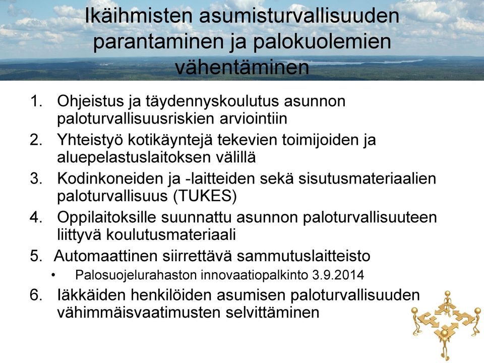 Yhteistyö kotikäyntejä tekevien toimijoiden ja aluepelastuslaitoksen välillä 3.