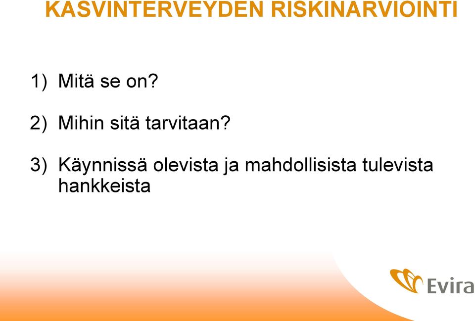 2) Mihin sitä tarvitaan?