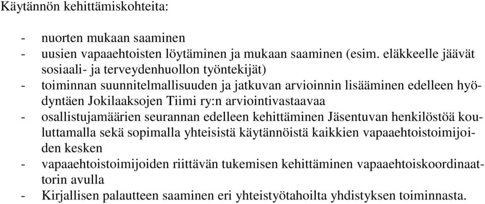 Tiimi ry:n arviointivastaavaa - osallistujamäärien seurannan edelleen kehittäminen Jäsentuvan henkilöstöä kouluttamalla sekä sopimalla yhteisistä käytännöistä